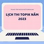 Thời Gian Thi Topik 2023