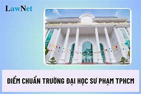 Trường Đại Học Sư Phạm Tphcm Điểm Chuẩn 2024